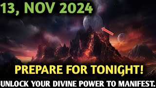 It's Coming! 13 November 2024 |How to Activate Your GOD Given Power to Manifest Your Dream Life NOW!