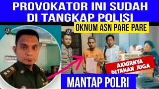 OKNUM ASN PARE PARE SEBAGAI PROVOKATOR DITANGKAP POLISI