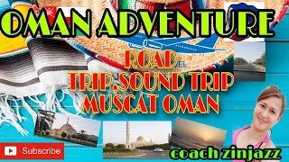 SOUND TRIP//ROAD TRIP // MUSCAT OMAN// coach zinjazz