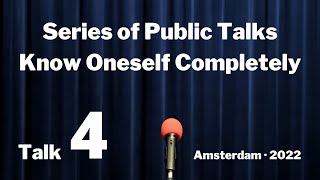 Public Talk 4: division, choice, will, let go | Series of Public Talks: Know Oneself Completely