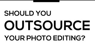 Real estate photographers: should you outsource your editing?