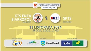 [LIVE]  2024.11.13 - KTS Enea Siarkopol Tarnobrzeg vs SKTS SOCHACZEW