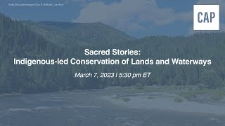 Sacred Stories: Indigenous-led Conservation of Lands and Waterways