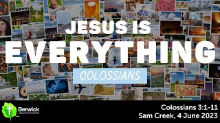 4 June 2023, Colossians 3:1–11, Sam Creek