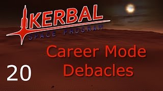 Kerbal Space Program: Career Mode Debacles ep. 20: Return to Duna