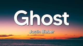 Justin Bieber - Ghost (Lyrics)