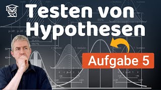 Testen von Hypothesen - AUFGABE einfach erklärt (5064-5)