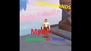 Shadowlands PvE Holy Paladin Glimmer vs Virtue M+