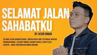 SELAMAT JALAN SAHABATKU - JASON IRWAN