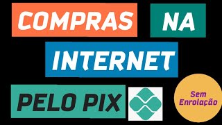 COMO PAGAR COMPRAS DE INTERNET PELO PIX #short