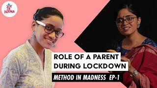 Role Of A Parent During Lockdown | Method In Madness | EP-1