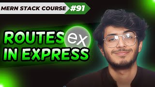 Routes in Express JS | MERN STACK EP - 91 | @Mr.Usamabaloch