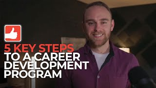 5 Key Steps to a Strong Career Development Program