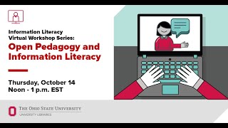 Information Literacy Virtual Workshop Series: Open Pedagogy and Information Literacy