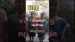 Nhại Hát 1 - Vlog Đạt Nấm và những người bạn.