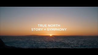 True North: Story + Symphony Trailer