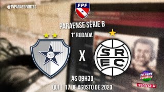 PINHEIRENSE X SÃO RAIMUNDO | PARAZÃO SÉRIE B1 - 1° RODADA