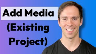 Adding Media to An Existing Project (Descript)