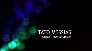 Tato Messias - editor | motion designer (DEMO REEL)