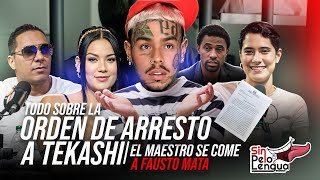 TODO SOBRE ORDEN DE ARRESTO A TEKASHI/ EL MAESTRO SE COME A FAUSTO MATA #sinpeloenlalengua