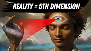 How to Enter the 5th Dimension and Experience a New Reality