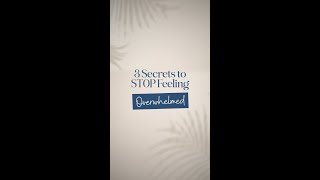 3 Secrets to STOP Feeling Overwhelmed #shorts