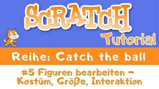 Scratch Tutorial: Teil 5 - Größe, Kostüme und Interaktion von Figuren (Catch the ball)