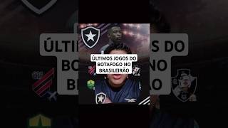 ÚLTIMOS JOGOS DO BOTAFOGO NO BRASILEIRÃO #botafogo #futebol