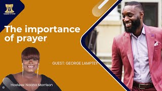 Episode 27 - The Importance of Prayer with George Lamptey