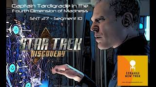 Captain Tardigrade In The Fourth Dimension Of Madness - Star Trek Discovery S02e07 - SNT Segment 10