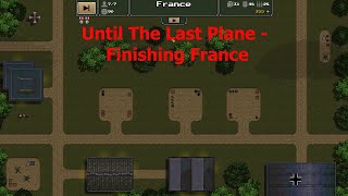 Until The Last Plane - Finishing France