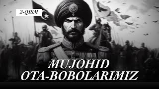 2-ҚИСМ | ҚЎРБОШИ МАДАМИНБEК РОҲИМАҲУЛЛОҲ | АСЛИДА УЛАР ҚАҲРАМОН ЭДИЛАР #bosmachilar #jadidlar