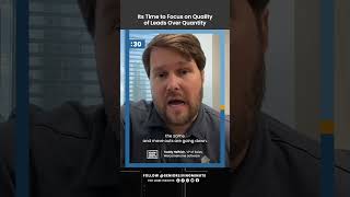 It's Time to Focus on Quality of Leads Over Quantity - Teddy Helfrich