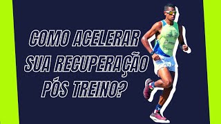 Como acelerar sua RECUPERAÇÃO pós treino?