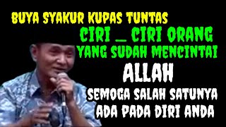 Buya Syakur _  Ciri Ciri Orang Yang Sudah Mencintai Allah