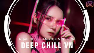 MIXTAPE 2021 - NHẠC CHILL SANG XỊN MỊN THƠM VOL10 - NHỚ ĐEO TAI NGHE - CHILL GÂY NGHIỆN - DJ AM MIX