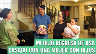 Mi hijo regresó de USA casado con una vieja gorda con hijos.