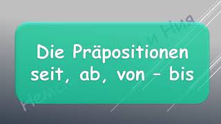 Die Präpositionen seit, ab, von - bis (A1)