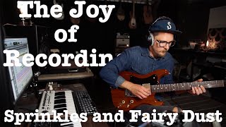 The Joy of Recording Episode #7: Sprinkles and Fairy Dust