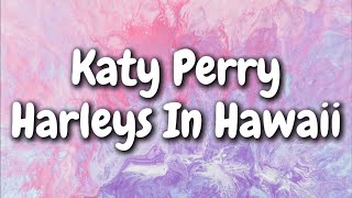 Katy Perry - Harleys In Hawaii (Lyrics)