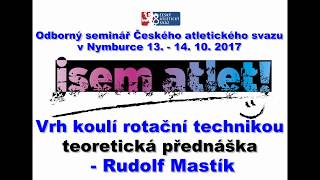 Vrh koulí rotační technikou - Rudolf Mastík - teoretická přednáška