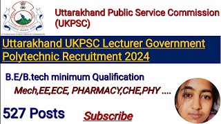 UKPSC Lecturer Government Polytechnic and Assistant Research Officer Recruitment 2024 for 527 Post