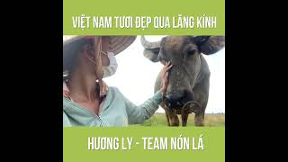 KHÁM PHÁ VIỆT NAM QUA LĂNG KÍNH CỦA HƯƠNG LY TEAM NÓN LÁ