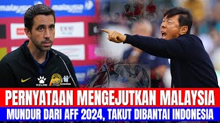 PERNYATAAN MENGEJUTKAN MALAYSIA, MUNDUR DARI AFF 2024, TAKUT DIHABISI TIMNAS INDONESIA