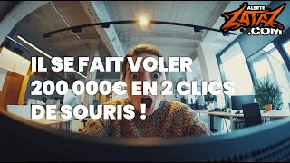 Il se fait voler 200 000€ en deux clics de souris ! Et vous ?