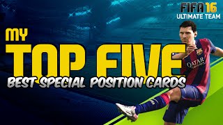 FIFA 16 | MY TOP 5 BEST SPECIAL POSITION CARDS! | THE BEST IN FIFA 16 Ultimate Team #42