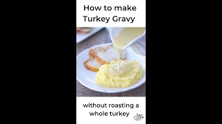 How to make Turkey Gravy without roasting a whole turkey