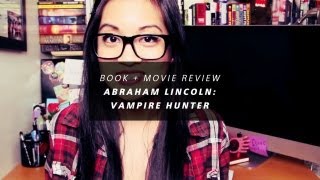 Book + Movie Review - Abraham Lincoln: Vampire Hunter