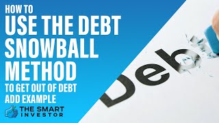 How To Use The Debt Snowball Method To Get Out Of Debt