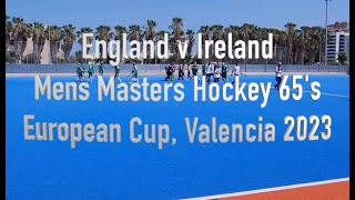 England 2 v Ireland 0. Mens Masters Hockey Over 65. European Cup, Valencia, Spain 2023.